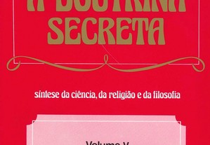 A Doutrina Secreta de Helena Blavaysky - vol.5 ciência, religião e filosofia
