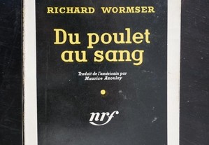 Du Poulet au Sang. Richard Wormser. 186 pgs. Edito
