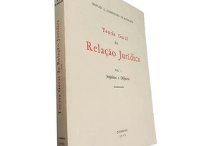 Teoria geral da relação jurídica (Volume I - Sujeitos e objecto) - Manuel A. Domingues de Andrade