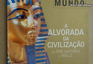 "A Alvorada da Civilização - Da Pré História a 900 A.C"