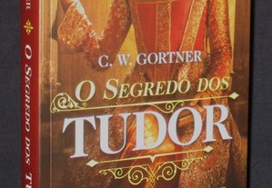 Livro O Segredo dos Tudor C. W. Gortner 