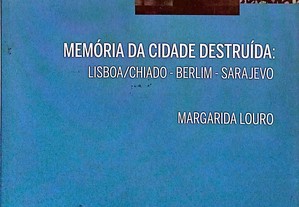 Memória da Cidade Destruída: Lisboa/Chiado   Berlim - Sarajevo
