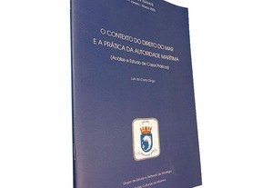 O contexto do Direito do Mar e a prática da autoridade marítima (Análise e estudos de casos práticos) - Luís da Costa Diogo