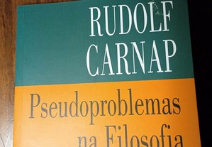 Pseudoproblemas em Filosofia - Rudolf Carnap