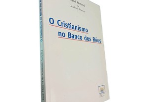 O cristianismo no banco dos réus - René Rémond