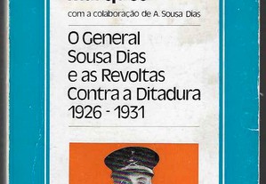 A. H. de Oliveira Marques (com a colaboração de A. Sousa Dias). O General Sousa Dias e as Revoltas Contra Ditadura 1926-1931.