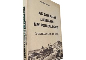 As Guerras Liberais em Portalegre (Junho/Julho de 1833) - António Ventura