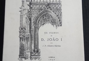 Os Filhos de D. João l - J. P. Oliveira Martins