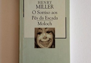 Henry Miller - O Sorriso aos Pés da Escada + Moloch