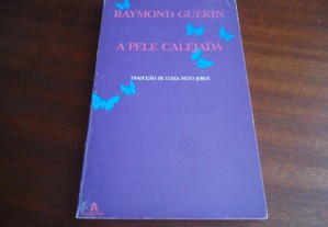 "A Pele Calejada" de Raymond Guérin - 1ª Edição de 1982