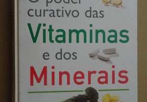 "O Poder Curativo das Vitaminas e dos Minerais"