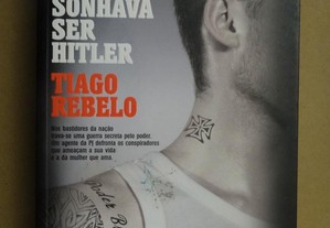"O Homem Que Sonhava Ser Hitler" de Tiago Rebelo - 1ª Edição