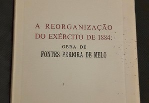 A Reorganização do Exército de 1884: Obra de Fontes Pereira de Melo