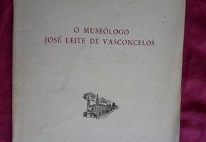 O Museólogo José Leite de Vasconcelos por António Manuel Gonçalves. Lisboa 1959.