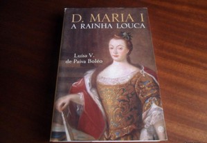 "D. Maria I: A Rainha Louca" de Luísa V. de Paiva Boléo - 1ª Edição de 2009