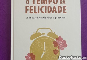 O Tempo da Felicidade - A importância de viver no presente