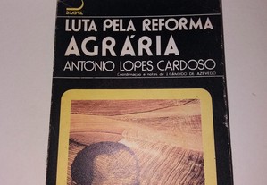 Luta pela Reforma Agrária - António Lopes Cardoso