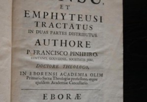 De Censu et emphyteusi Tractatus. Francisco Pinheiro, Lusitano. 1681