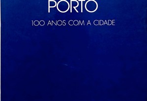 Porto. 100 Anos com a Cidade 