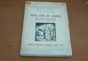 João José de Aguiar Vida dum malogrado escultor português de Diogo de Macedo