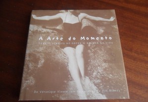 "A Arte do Momento" - Formas Simples de Obter o Melhor da Vida de Véronique Vienne - 1ª Edição de 2005