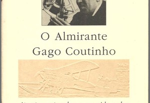 O Almirante Gago Coutinho - Carlos M. Oliveira e Lemos