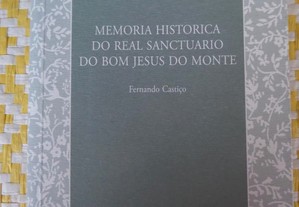 Memória histórica do Real Sanctuário do Bom Jesus do Monte Fernando Castiço