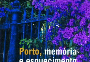 Porto, Memória e Esquecimento