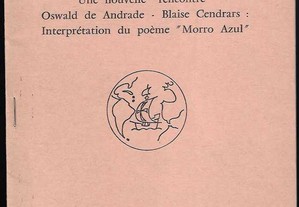 Adrien Roig. Une nouvelle "rencontre" Oswald de Andrade - Blaise Cendrars: Interprétation du poème "Morro Azul".