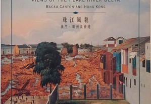 Views of The Pearl River Delta. Macau, Canton and Hong Kong | Vistas do Delta do Rio das Pérolas. Macau, Cantão e Hong Kong (Chi