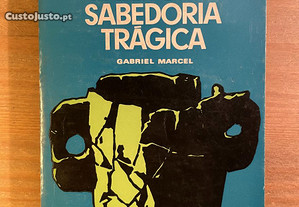 Para uma Sabedoria Trágica - Gabriel Marcel