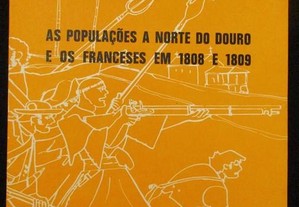 As Populações a Norte do Douro e os Franceses em 1808 e 1809 - Carlos Azeredo