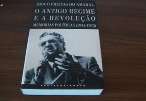 O Antigo Regime e a Revolução Memórias Políticas (1941-1975) de Diogo Freitas do Amaral