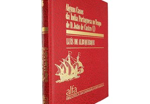 Alguns casos da Índia Portuguesa no tempo de D. João de Castro (Volume I) - Luís de Albuquerque