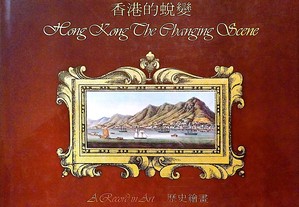 Hong Kong, The Changing Scene. A Record in Art | Hong Kong. A Mudança da Cena. Um Registo Artístico (China, Oriente, Macau)
