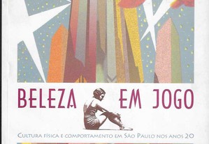 Mônica Raisa Schpun. Beleza em Jogo. Cultura Física e Comportamento em São Paulo nos Anos 20.
