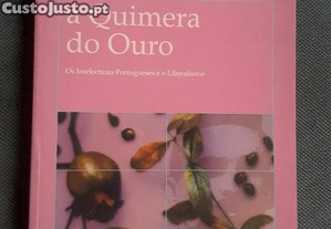 A Quimera do Ouro. Os Intelectuais Portugueses e o Liberalismo