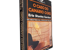 O caso do canário coxo - Erle Stanley Gardner