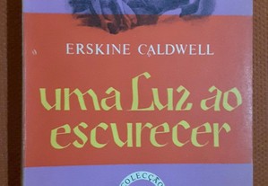 Erskine Caldwell - Uma Luz ao Escurecer