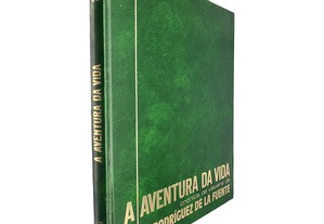 A aventura da vida (Volume 4 - A aventura do novo mundo) - Félix Rodríguez de la Fuente