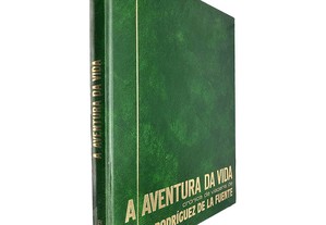 A aventura da vida (Volume 1 - A aventura do novo mundo) - Félix Rodríguez de la Fuente