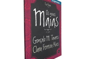 Os novos Maias (3.ª Parte) - Gonçalo M. Tavares / Clara Ferreira Alves