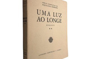 Uma luz ao longe (Volume II) - Aquilino Ribeiro