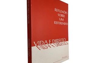 Vida e direito (Reflexões sobre um referendo) - Henrique Mota / Jorge Bacelar Gouveia