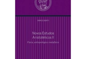 Novos estudos aristotélicos Volume II - Física, antropologia e metafísica
