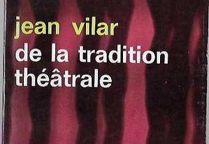 Jean Vilar. De la tradition théâtrale.