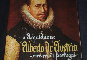 Livro O Arquiduque Alberto de Áustria Francisco Caeiro autografado