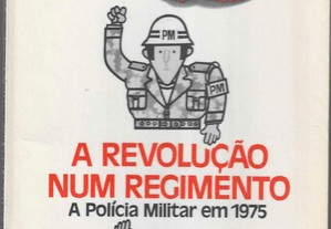 A Revolução num Regimento, A Polícia Militar em 1975.