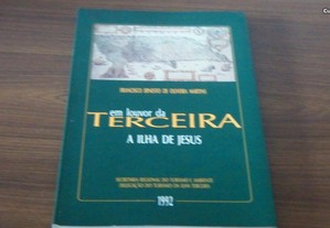 Em Louvor da Terceira - A ilha de Jesus de Francisco Ernesto de Oliveira Martins