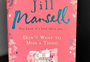 Don't want to miss a thing de Jill Mansell